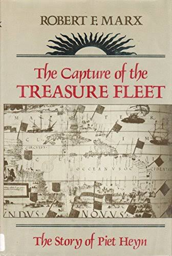Cover of Robert F. Marx's book The Capture of the Treasure Fleet: The Story of Piet Heyn